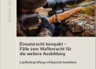 Polizeiliteratur: Einsatzrecht kompakt - Fälle zum Waffenrecht für die weitere Ausbildung, Autoren: Schulz, Tiemeshen